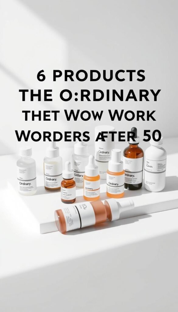 6 Products from The Ordinary That Work Wonders After 50